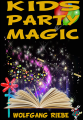 Kid's Party Magic by Wolfgang Riebe eBook DOWNLOAD