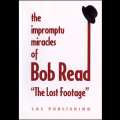 The Impromptu Miracles of Bob Read "The Lost Footage" by L & L Publishing video DOWNLOAD